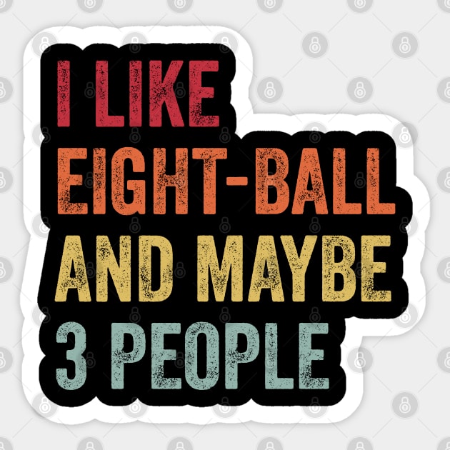 I Like Eight-Ball & Maybe 3 People Eight-Ball Lovers Gift Sticker by ChadPill